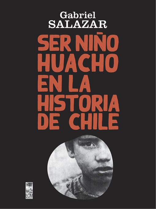Title details for Ser Niño Huacho en la historia de Chile by Gabriel Salazar Vergara - Wait list